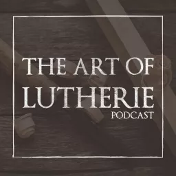 The Art Of Lutherie With Tom Bills