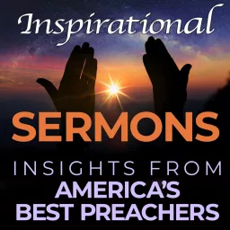 Inspirational Sermons - Insights from the Best Preachers in America Podcast artwork