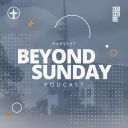Harvest, Beyond Sunday Podcast artwork