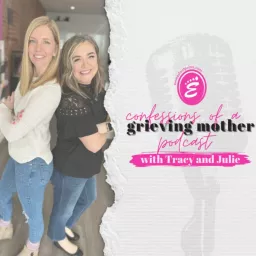 Confessions of a Grieving Mother Podcast artwork