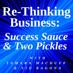 Re-Thinking Business: Success Sauce & Two Pickles Podcast artwork