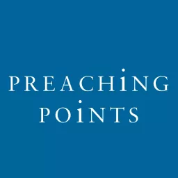 Preaching Points Podcast artwork