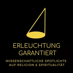 Erleuchtung garantiert - Wissenschaftliche Spotlights auf Religion und Spiritualität Podcast artwork