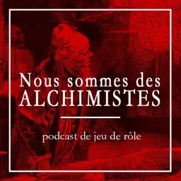 Nous sommes des alchimistes Podcast artwork