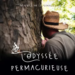 L'Odyssée permacurieuse - Les Podcasts du Permacooltour artwork