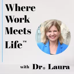Where Work Meets Life™ with Dr. Laura Podcast artwork