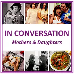 IN CONVERSATION Mothers & Daughters Podcast artwork