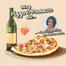 Bring Pizza und Prosecco mit, wir müssen über das Leben reden!!! Podcast artwork
