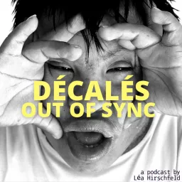 Décalés, Out of Sync Podcast artwork