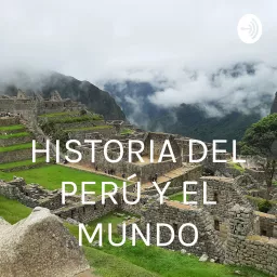 HISTORIA DEL PERÚ Y EL MUNDO Podcast artwork