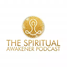 The Spiritual Awakener Podcast artwork