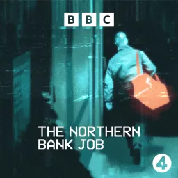 The Northern Bank Job Podcast artwork