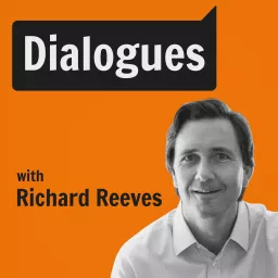 Dialogues with Richard Reeves Podcast artwork