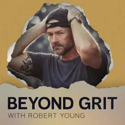 Beyond Grit with Robert Young Podcast artwork