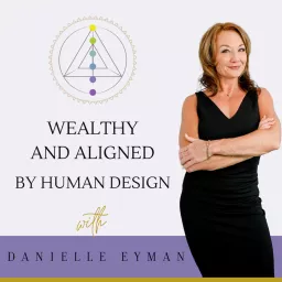 Wealthy & Aligned by Human Design Podcast artwork