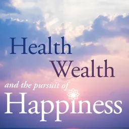 Health, Wealth and the Pursuit of Happiness Podcast artwork