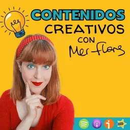 Contenidos creativos con Mer Flores Podcast artwork