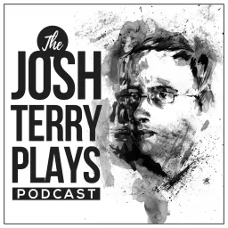 Josh Terry Plays Podcast artwork