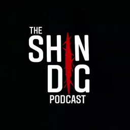 The Shin Dig Podcast artwork