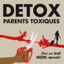 DETOX PARENTS TOXIQUES Podcast artwork