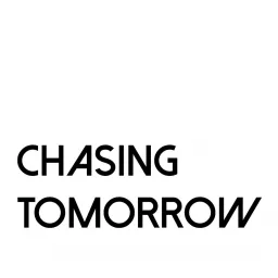 Chasing Tomorrow Podcast