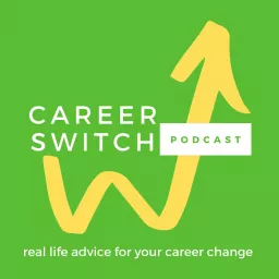 Career Switch Podcast: Actionable advice for your career change artwork