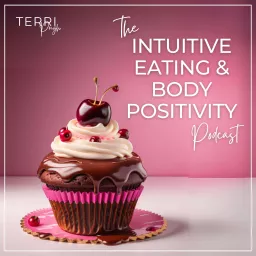 Intuitive Eating & Body Positivity with Terri Pugh Podcast artwork