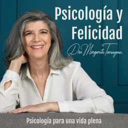 Psicología y Felicidad con la Dra. Margarita Tarragona Podcast artwork