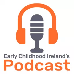 Early Childhood Ireland's Podcast