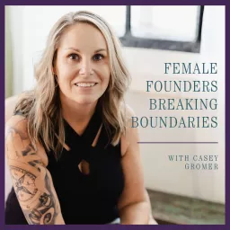 Female Founders Breaking Boundaries Podcast artwork