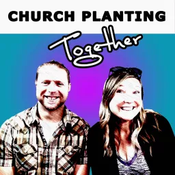 Church Planting Together Podcast artwork