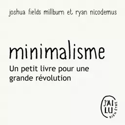 « Minimalisme », un petit livre pour une grande révolution Podcast artwork