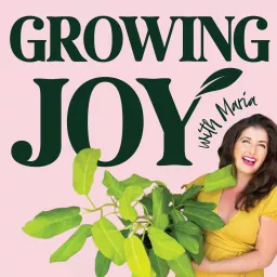 Growing Joy with Plants - Wellness Rooted in Nature Podcast artwork