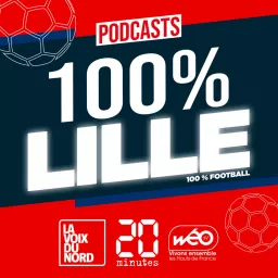 100% Lille, le podcast football 100% LOSC artwork