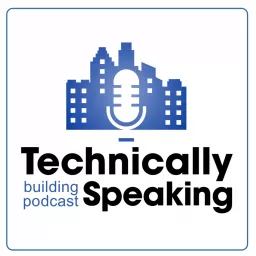 Technically Speaking - A Building Podcast