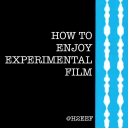 How to Enjoy Experimental Film Podcast artwork