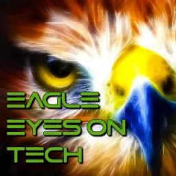 Eagle Eyes On Tech Podcast artwork