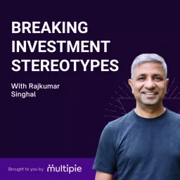 Breaking Investment Stereotypes with Rajkumar Singhal Podcast artwork