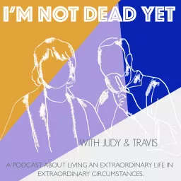 I'm Not Dead Yet! Podcast artwork