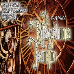 Audiolibro La Macchina del tempo - H.G. Wells Podcast artwork