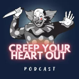 Creep Your Heart Out Podcast artwork