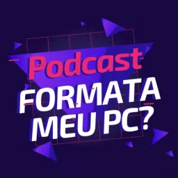Formata Meu Pc? Podcast artwork