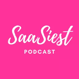 The SaaSiest Podcast artwork