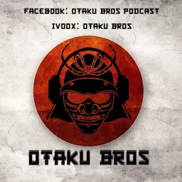 Otaku Bros Podcast