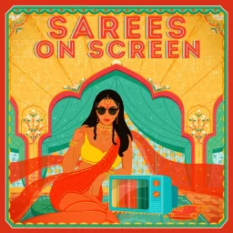 Sarees on Screen Podcast artwork