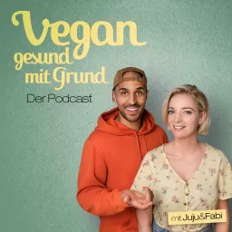 Vegan gesund mit Grund - Der Podcast artwork