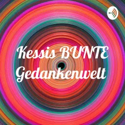 Kessis BUNTE Gedankenwelt Podcast artwork