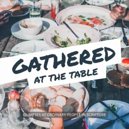 Gathered at the Table: Glimpses at Ordinary People in Scripture