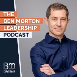 The Ben Morton Leadership Podcast artwork