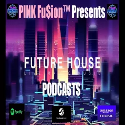 PINK Fu$ion™ Future House Podcasts artwork